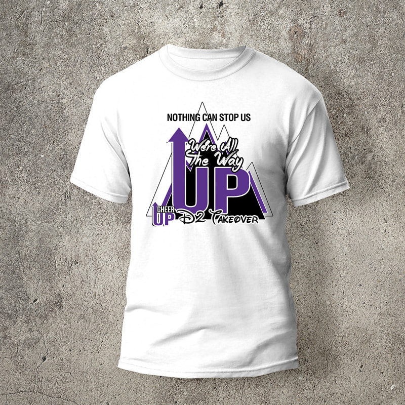 Cheer UP Nothing Can Stop Us All The Way UP D2 Summit Takeover T-Shirt Design on White T-Shirt