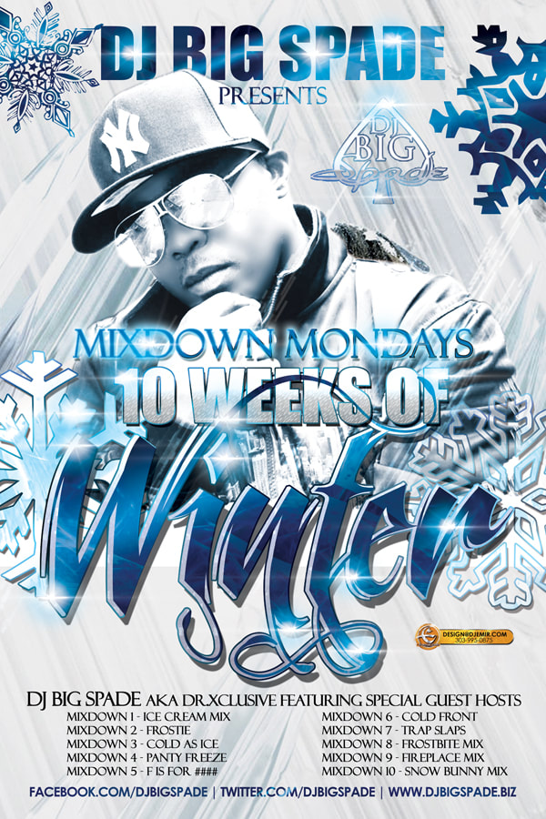 DJ Big Spade Mixdown Mondays 10 Weeks of Winter Mixtape Series Poster Design And Flyer