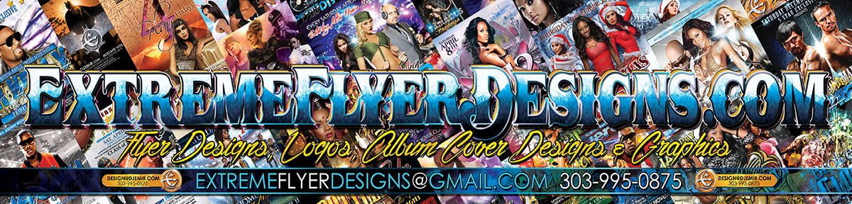 Extreme Flyer Designs for Logos Graphics and Club Flyers www.ExtremeFlyerDesigns.com your source for the best flyer designs, logos, album cover designs, brochures, and graphics