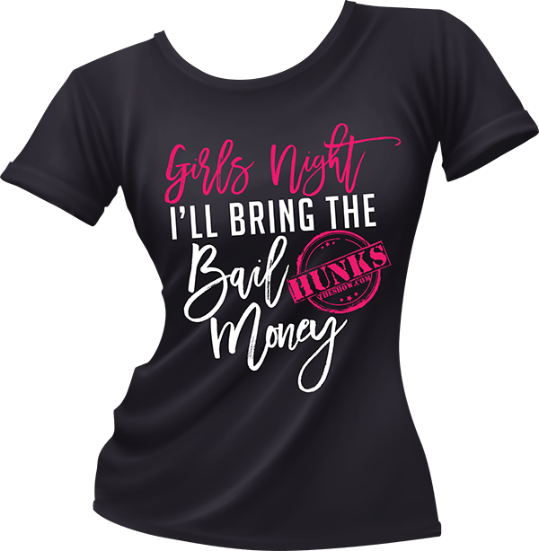 Hunks Girl's night I'll Bring The Bail Money T-Shirt Design on Black Color Ladies-T
