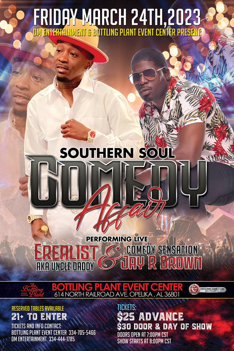 DM Entertainment Southern Soul Comedy Affair Flyer Design with ERealist aka Uncle Daddy and Comedy Sensation Jay R Brown at Bottling Plant Event Center Opelika AL